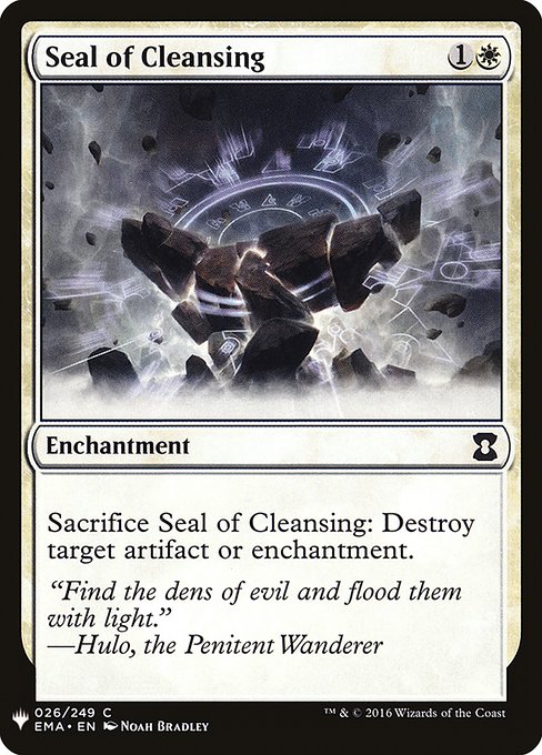 Sacrifice Seal of Cleansing: Destroy target artifact or enchantment.