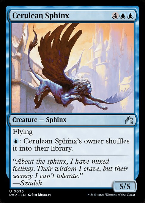 Flying
{U}: Cerulean Sphinx's owner shuffles it into their library.