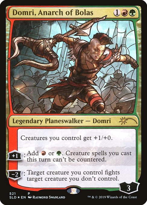 Creatures you control get +1/+0.
+1: Add {R} or {G}. Creature spells you cast this turn can't be countered.
−2: Target creature you control fights target creature you don't control.