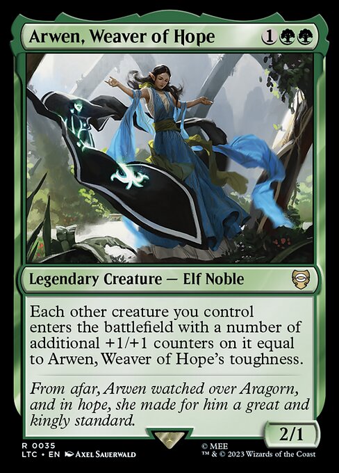 Each other creature you control enters with a number of additional +1/+1 counters on it equal to Arwen, Weaver of Hope's toughness.