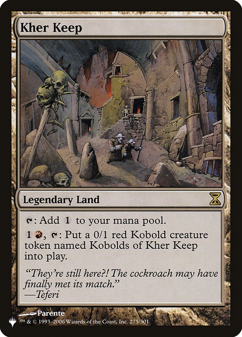 {T}: Add {C}.
{1}{R}, {T}: Create a 0/1 red Kobold creature token named Kobolds of Kher Keep.