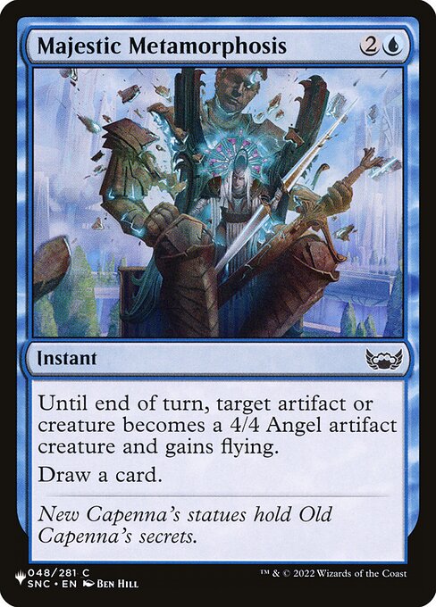 Until end of turn, target artifact or creature becomes a 4/4 Angel artifact creature and gains flying.
Draw a card.