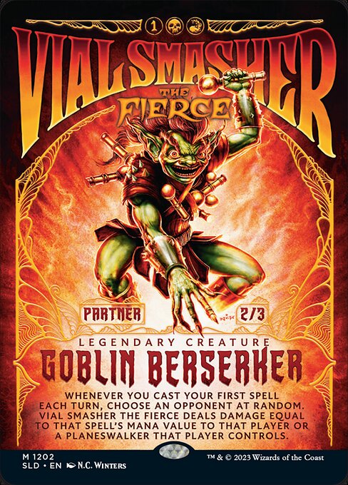 Whenever you cast your first spell each turn, choose an opponent at random. Vial Smasher the Fierce deals damage equal to that spell's mana value to that player or a planeswalker that player controls.
Partner (You can have two commanders if both have partner.)