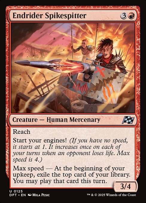 Reach
Start your engines! (If you have no speed, it starts at 1. It increases once on each of your turns when an opponent loses life. Max speed is 4.)
Max speed — At the beginning of your upkeep, exile the top card of your library. You may play that card this turn.