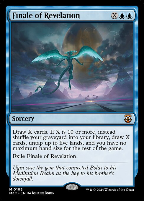 Draw X cards. If X is 10 or more, instead shuffle your graveyard into your library, draw X cards, untap up to five lands, and you have no maximum hand size for the rest of the game.
Exile Finale of Revelation.