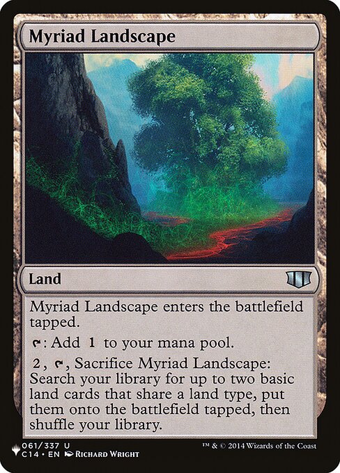 Myriad Landscape enters tapped.
{T}: Add {C}.
{2}, {T}, Sacrifice Myriad Landscape: Search your library for up to two basic land cards that share a land type, put them onto the battlefield tapped, then shuffle.