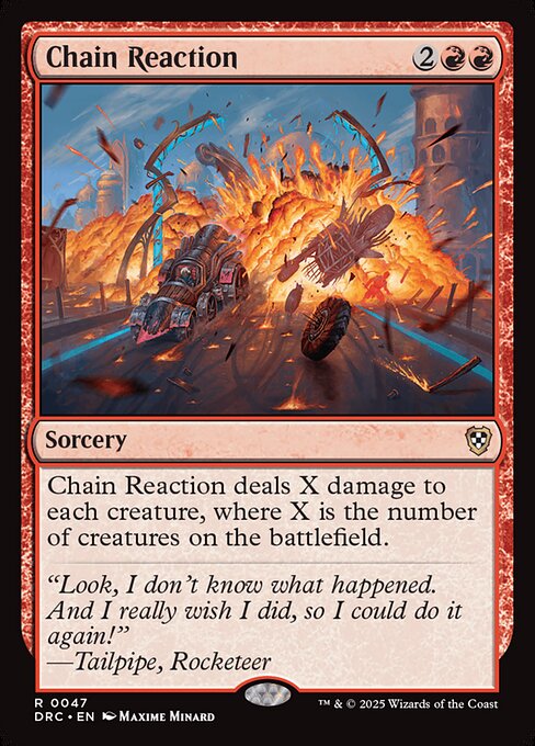 Chain Reaction deals X damage to each creature, where X is the number of creatures on the battlefield.