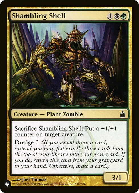 Sacrifice Shambling Shell: Put a +1/+1 counter on target creature.
Dredge 3 (If you would draw a card, you may mill three cards instead. If you do, return this card from your graveyard to your hand.)