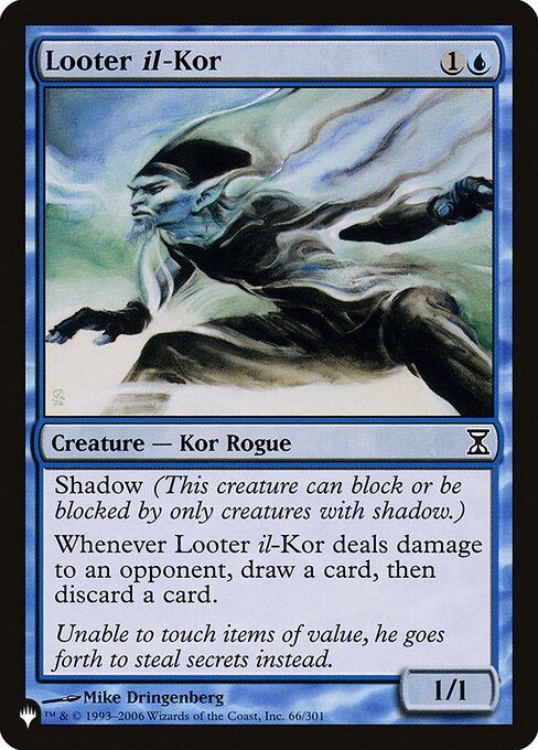 Shadow (This creature can block or be blocked by only creatures with shadow.)
Whenever Looter il-Kor deals damage to an opponent, draw a card, then discard a card.