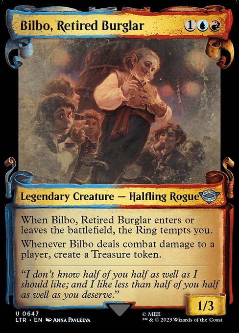 When Bilbo, Retired Burglar enters or leaves the battlefield, the Ring tempts you.
Whenever Bilbo deals combat damage to a player, create a Treasure token.