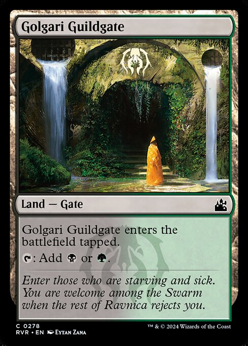 Golgari Guildgate enters tapped.
{T}: Add {B} or {G}.