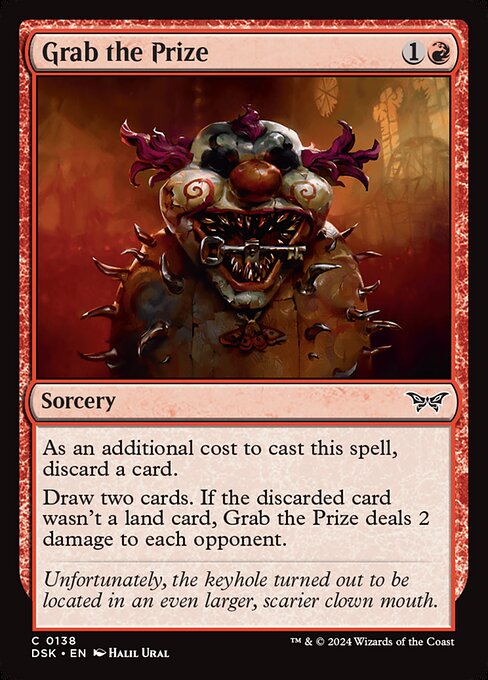 As an additional cost to cast this spell, discard a card.
Draw two cards. If the discarded card wasn't a land card, Grab the Prize deals 2 damage to each opponent.