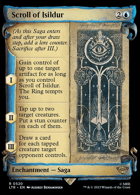 (As this Saga enters and after your draw step, add a lore counter. Sacrifice after III.)
I — Gain control of up to one target artifact for as long as you control Scroll of Isildur. The Ring tempts you.
II — Tap up to two target creatures. Put a stun counter on each of them.
III — Draw a card for each tapped creature target opponent controls.
