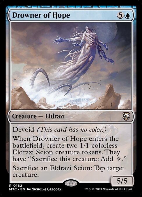 Devoid (This card has no color.)
When Drowner of Hope enters the battlefield, create two 1/1 colorless Eldrazi Scion creature tokens. They have "Sacrifice this creature: Add {C}."
Sacrifice an Eldrazi Scion: Tap target creature.