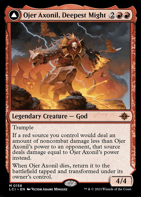 Trample
If a red source you control would deal an amount of noncombat damage less than Ojer Axonil's power to an opponent, that source deals damage equal to Ojer Axonil's power instead.
When Ojer Axonil dies, return it to the battlefield tapped and transformed under its owner's control.   (Transforms from Ojer Axonil, Deepest Might.)
{T}: Add {R}.
{2}{R}, {T}: Transform Temple of Power. Activate only if red sources you controlled dealt 4 or more noncombat damage this turn and only as a sorcery.