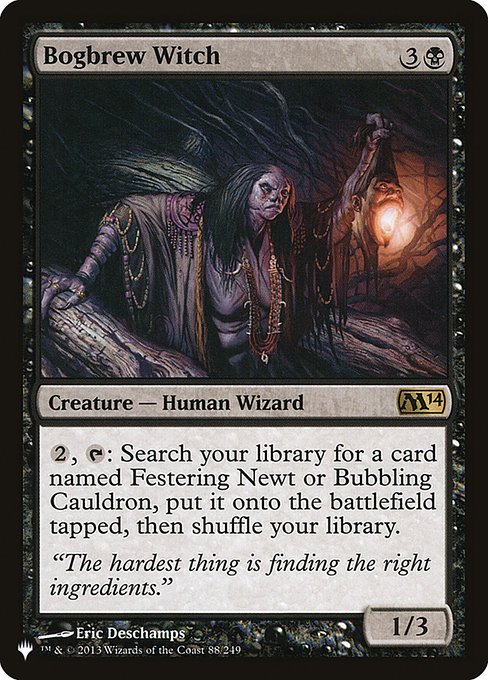 {2}, {T}: Search your library for a card named Festering Newt or Bubbling Cauldron, put it onto the battlefield tapped, then shuffle.