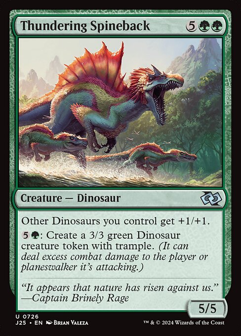 Other Dinosaurs you control get +1/+1.
{5}{G}: Create a 3/3 green Dinosaur creature token with trample. (It can deal excess combat damage to the player or planeswalker it's attacking.)