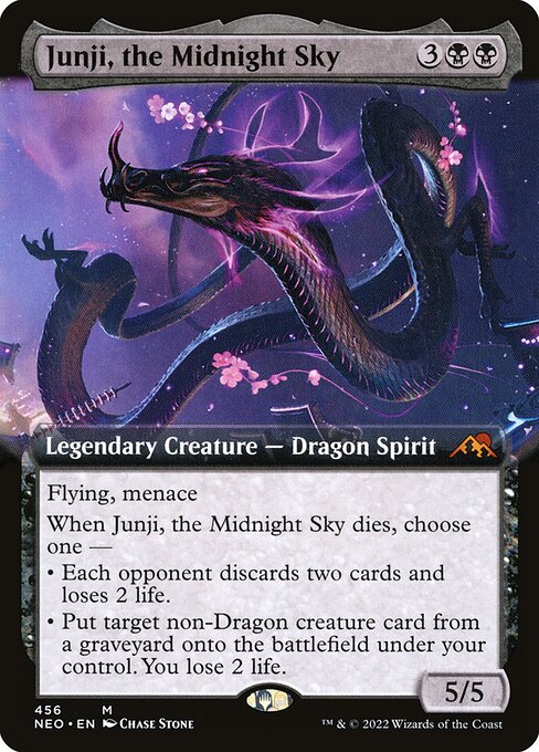 Flying, menace
When Junji, the Midnight Sky dies, choose one —
• Each opponent discards two cards and loses 2 life.
• Put target non-Dragon creature card from a graveyard onto the battlefield under your control. You lose 2 life.