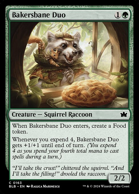 When Bakersbane Duo enters, create a Food token.
Whenever you expend 4, Bakersbane Duo gets +1/+1 until end of turn. (You expend 4 as you spend your fourth total mana to cast spells during a turn.)