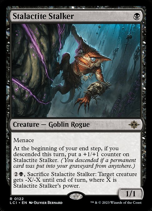 Menace
At the beginning of your end step, if you descended this turn, put a +1/+1 counter on Stalactite Stalker. (You descended if a permanent card was put into your graveyard from anywhere.)
{2}{B}, Sacrifice Stalactite Stalker: Target creature gets -X/-X until end of turn, where X is Stalactite Stalker's power.