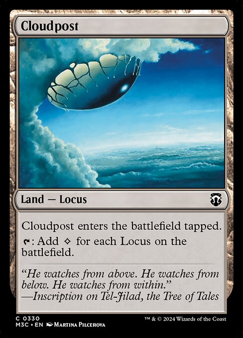 Cloudpost enters tapped.
{T}: Add {C} for each Locus on the battlefield.