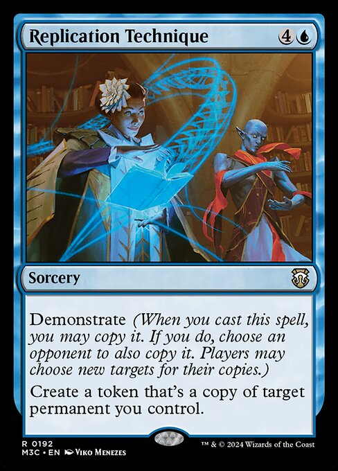 Demonstrate (When you cast this spell, you may copy it. If you do, choose an opponent to also copy it. Players may choose new targets for their copies.)
Create a token that's a copy of target permanent you control.