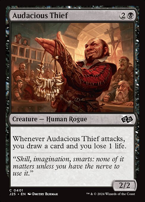 Whenever Audacious Thief attacks, you draw a card and you lose 1 life.