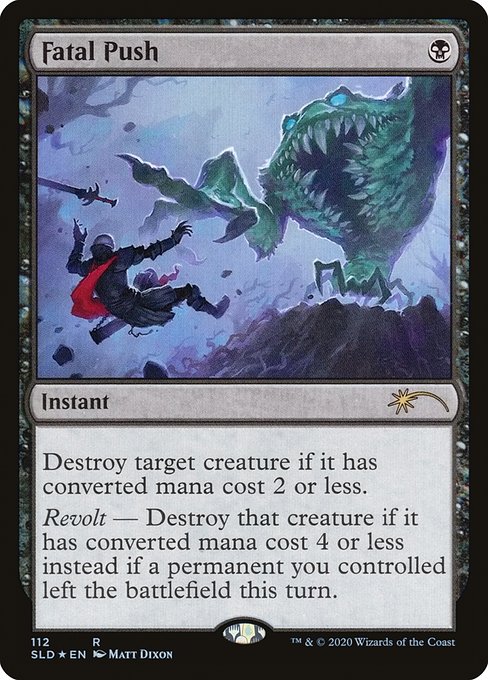 Destroy target creature if it has mana value 2 or less.
Revolt — Destroy that creature if it has mana value 4 or less instead if a permanent you controlled left the battlefield this turn.
