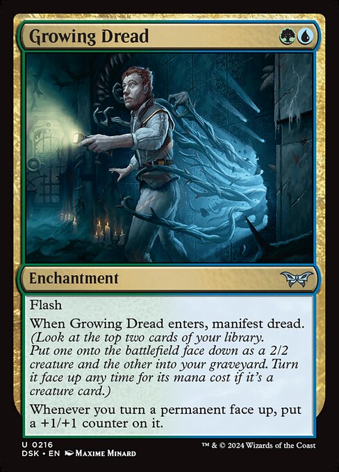 Flash
When Growing Dread enters, manifest dread. (Look at the top two cards of your library. Put one onto the battlefield face down as a 2/2 creature and the other into your graveyard. Turn it face up any time for its mana cost if it's a creature card.)
Whenever you turn a permanent face up, put a +1/+1 counter on it.