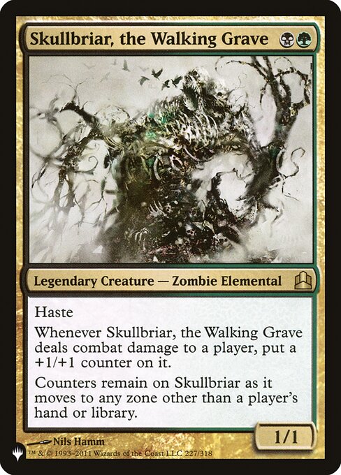 Haste
Whenever Skullbriar, the Walking Grave deals combat damage to a player, put a +1/+1 counter on it.
Counters remain on Skullbriar as it moves to any zone other than a player's hand or library.