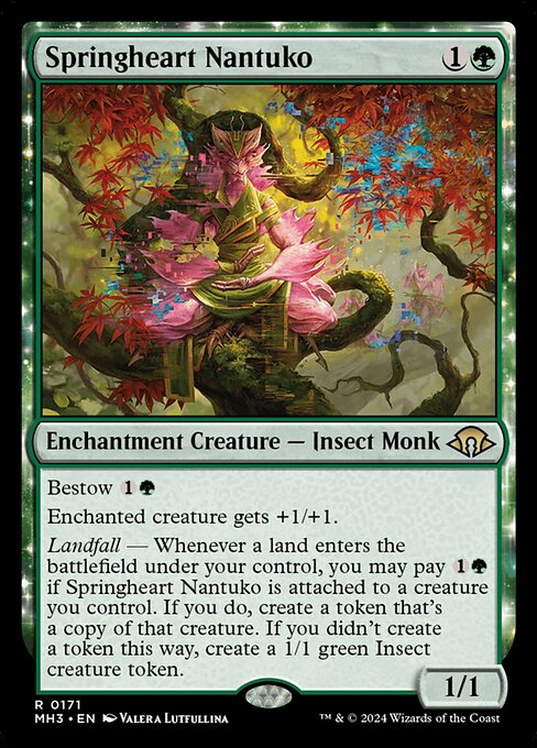 Bestow {1}{G}
Enchanted creature gets +1/+1.
Landfall — Whenever a land enters the battlefield under your control, you may pay {1}{G} if Springheart Nantuko is attached to a creature you control. If you do, create a token that's a copy of that creature. If you didn't create a token this way, create a 1/1 green Insect creature token.