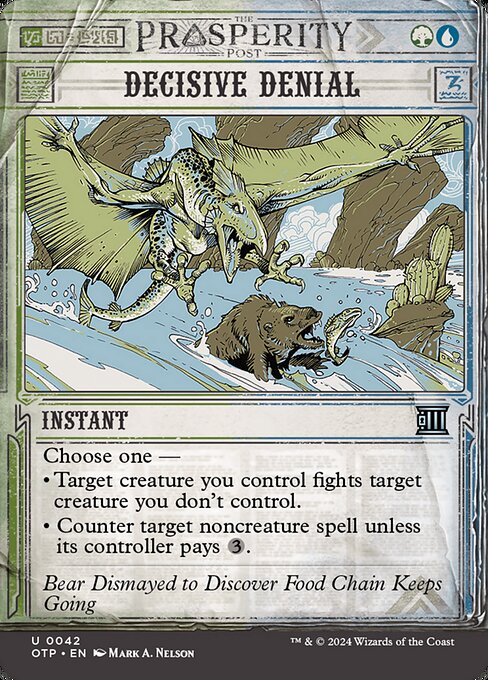 Choose one —
• Target creature you control fights target creature you don't control. (Each deals damage equal to its power to the other.)
• Counter target noncreature spell unless its controller pays {3}.