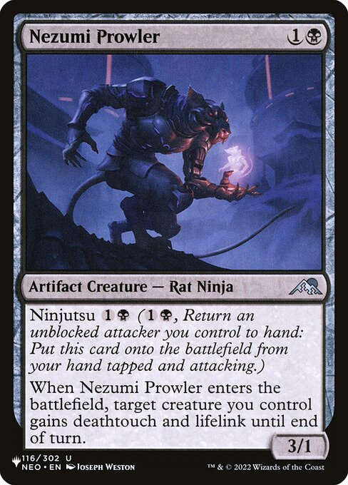 Ninjutsu {1}{B} ({1}{B}, Return an unblocked attacker you control to hand: Put this card onto the battlefield from your hand tapped and attacking.)
When Nezumi Prowler enters, target creature you control gains deathtouch and lifelink until end of turn.