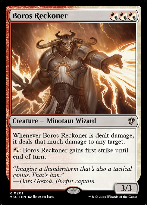 Whenever Boros Reckoner is dealt damage, it deals that much damage to any target.
{R/W}: Boros Reckoner gains first strike until end of turn.