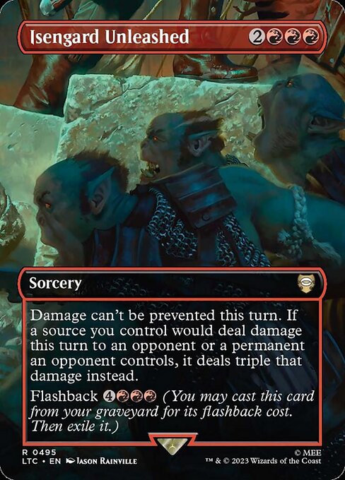Damage can't be prevented this turn. If a source you control would deal damage this turn to an opponent or a permanent an opponent controls, it deals triple that damage instead.
Flashback {4}{R}{R}{R} (You may cast this card from your graveyard for its flashback cost. Then exile it.)