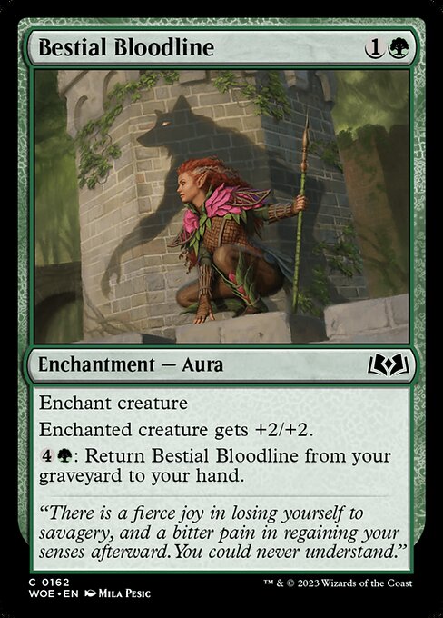 Enchant creature
Enchanted creature gets +2/+2.
{4}{G}: Return Bestial Bloodline from your graveyard to your hand.