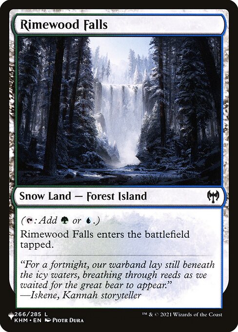 ({T}: Add {G} or {U}.)
Rimewood Falls enters the battlefield tapped.