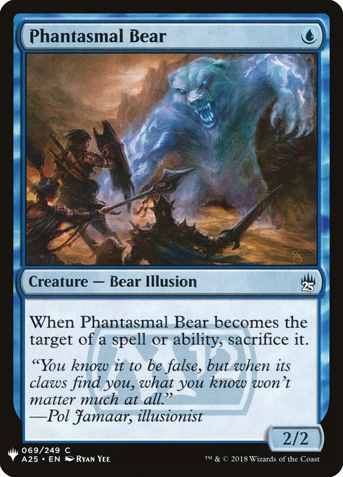 When Phantasmal Bear becomes the target of a spell or ability, sacrifice it.