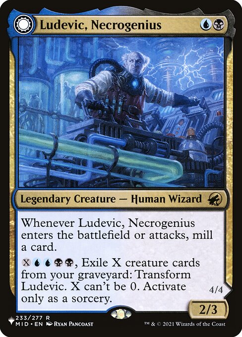 Whenever Ludevic, Necrogenius enters or attacks, mill a card.
{X}{U}{U}{B}{B}, Exile X creature cards from your graveyard: Transform Ludevic. X can't be 0. Activate only as a sorcery.   As this creature transforms into Olag, Ludevic's Hubris, it becomes a copy of a creature card exiled with it, except its name is Olag, Ludevic's Hubris, it's 4/4, and it's a legendary blue and black Zombie in addition to its other colors and types. Put a number of +1/+1 counters on Olag equal to the number of cre