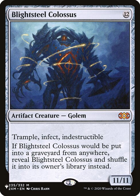 Trample, infect, indestructible
If Blightsteel Colossus would be put into a graveyard from anywhere, reveal Blightsteel Colossus and shuffle it into its owner's library instead.