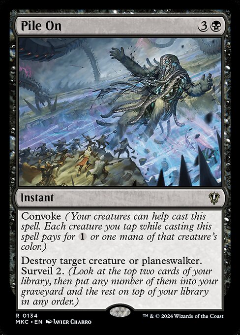Convoke (Your creatures can help cast this spell. Each creature you tap while casting this spell pays for {1} or one mana of that creature's color.)
Destroy target creature or planeswalker. Surveil 2. (Look at the top two cards of your library, then put any number of them into your graveyard and the rest on top of your library in any order.)