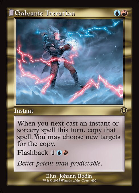 When you next cast an instant or sorcery spell this turn, copy that spell. You may choose new targets for the copy.
Flashback {1}{U}{R} (You may cast this card from your graveyard for its flashback cost. Then exile it.)