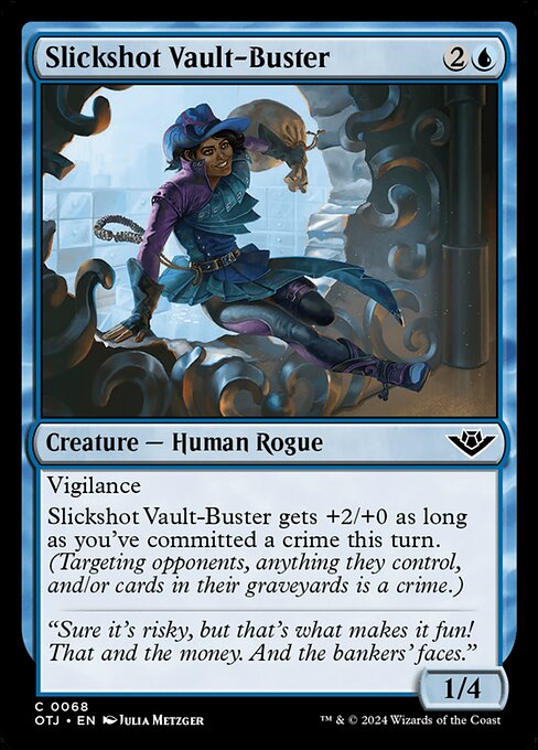 Vigilance
Slickshot Vault-Buster gets +2/+0 as long as you've committed a crime this turn. (Targeting opponents, anything they control, and/or cards in their graveyards is a crime.)