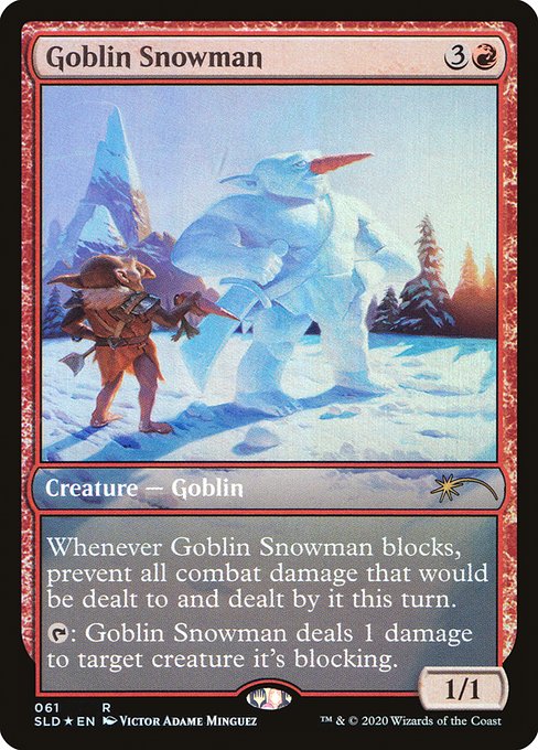 Whenever Goblin Snowman blocks, prevent all combat damage that would be dealt to and dealt by it this turn.
{T}: Goblin Snowman deals 1 damage to target creature it's blocking.