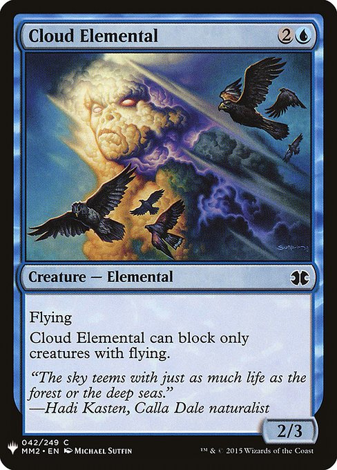 Flying
Cloud Elemental can block only creatures with flying.