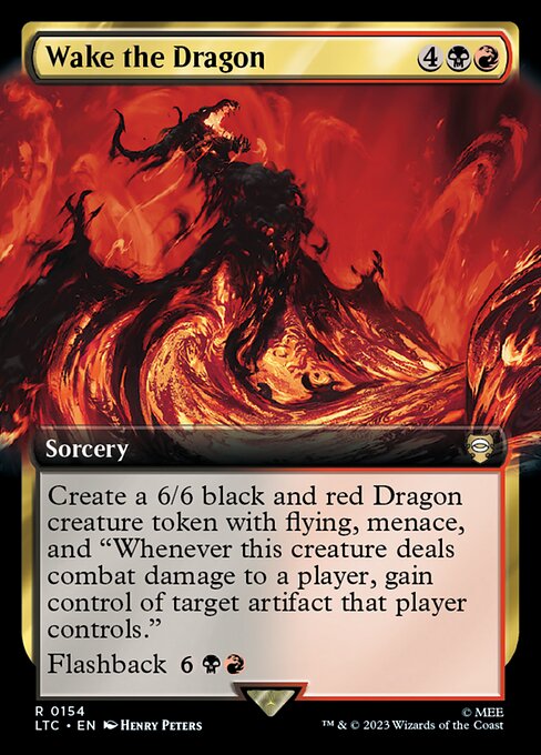 Create a 6/6 black and red Dragon creature token with flying, menace, and "Whenever this creature deals combat damage to a player, gain control of target artifact that player controls."
Flashback {6}{B}{R} (You may cast this card from your graveyard for its flashback cost. Then exile it.)