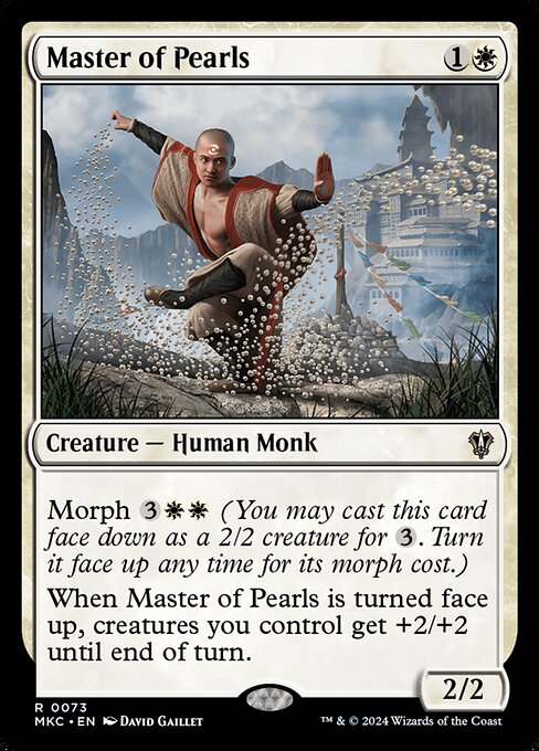 Morph {3}{W}{W} (You may cast this card face down as a 2/2 creature for {3}. Turn it face up any time for its morph cost.)
When Master of Pearls is turned face up, creatures you control get +2/+2 until end of turn.