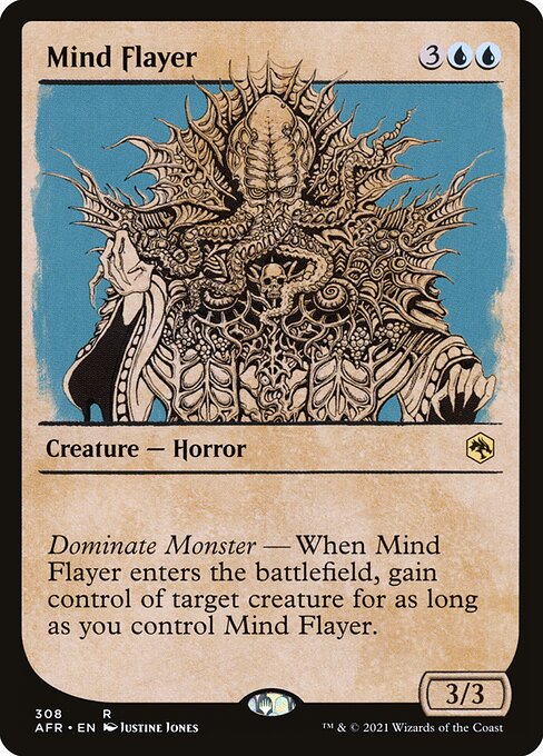 Dominate Monster — When Mind Flayer enters the battlefield, gain control of target creature for as long as you control Mind Flayer.