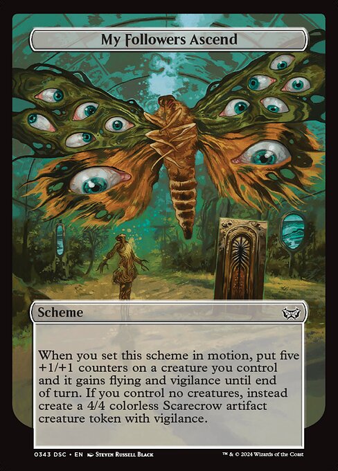 When you set this scheme in motion, put five +1/+1 counters on a creature you control and it gains flying and vigilance until end of turn. If you control no creatures, instead create a 4/4 colorless Scarecrow artifact creature token with vigilance.