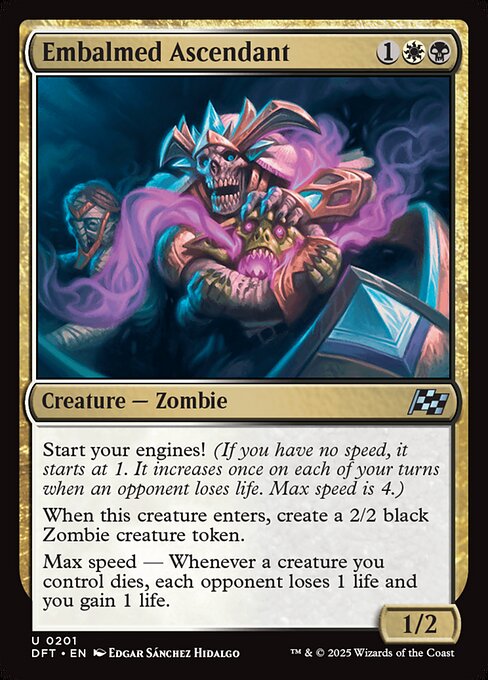 Start your engines! (If you have no speed, it starts at 1. It increases once on each of your turns when an opponent loses life. Max speed is 4.)
When this creature enters, create a 2/2 black Zombie creature token.
Max speed — Whenever a creature you control dies, each opponent loses 1 life and you gain 1 life.